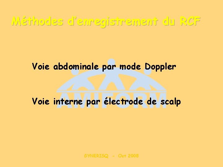 Méthodes d’enregistrement du RCF Voie abdominale par mode Doppler Voie interne par électrode de