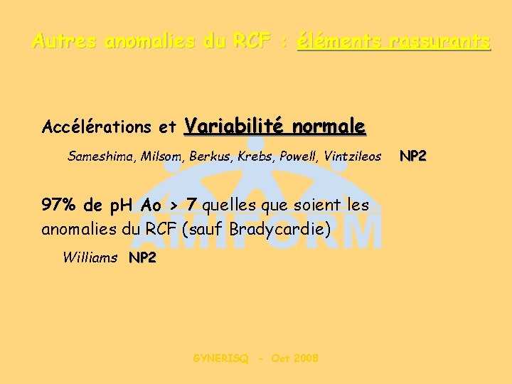Autres anomalies du RCF : éléments rassurants Accélérations et Variabilité normale Sameshima, Milsom, Berkus,