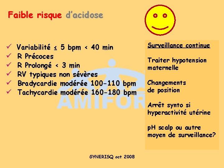 Faible risque d’acidose ü Variabilité ≤ 5 bpm < 40 min ü ü ü