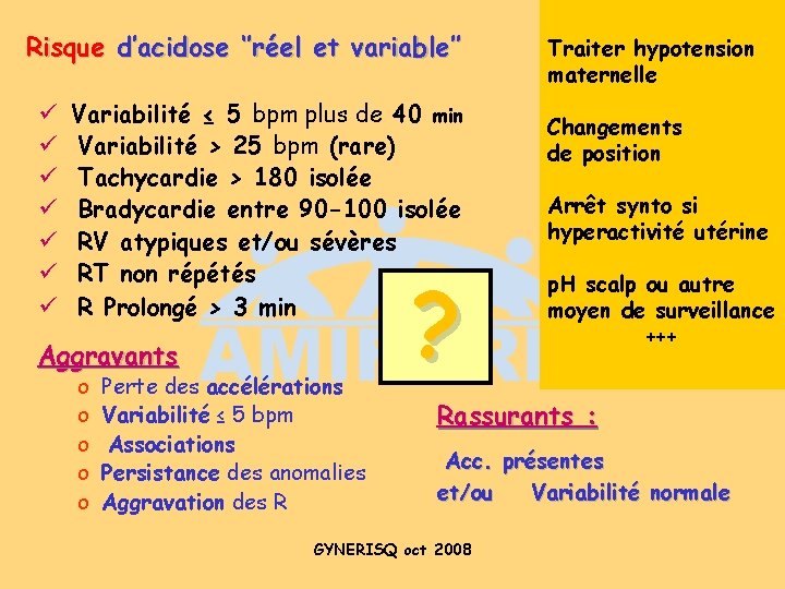 Risque d’acidose ‘’réel et variable’’ ü ü ü ü Variabilité ≤ 5 bpm plus