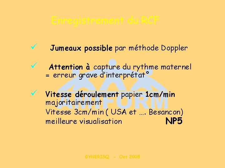 Enregistrement du RCF ü Jumeaux possible par méthode Doppler ü Attention à capture du