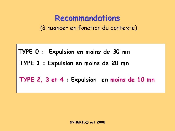 Recommandations (à nuancer en fonction du contexte) TYPE 0 : Expulsion en moins de