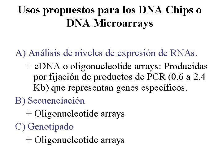 Usos propuestos para los DNA Chips o DNA Microarrays A) Análisis de niveles de Usos propuestos para los DNA Chips o DNA Microarrays A) Análisis de niveles de
