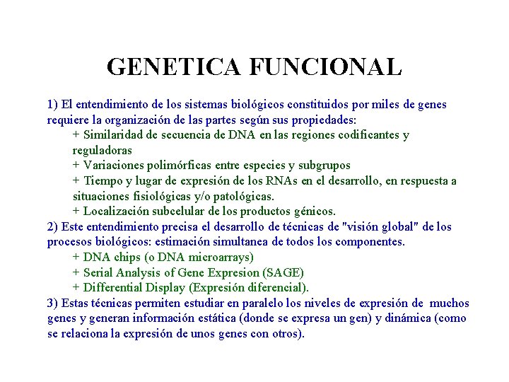 GENETICA FUNCIONAL 1) El entendimiento de los sistemas biológicos constituidos por miles de genes GENETICA FUNCIONAL 1) El entendimiento de los sistemas biológicos constituidos por miles de genes