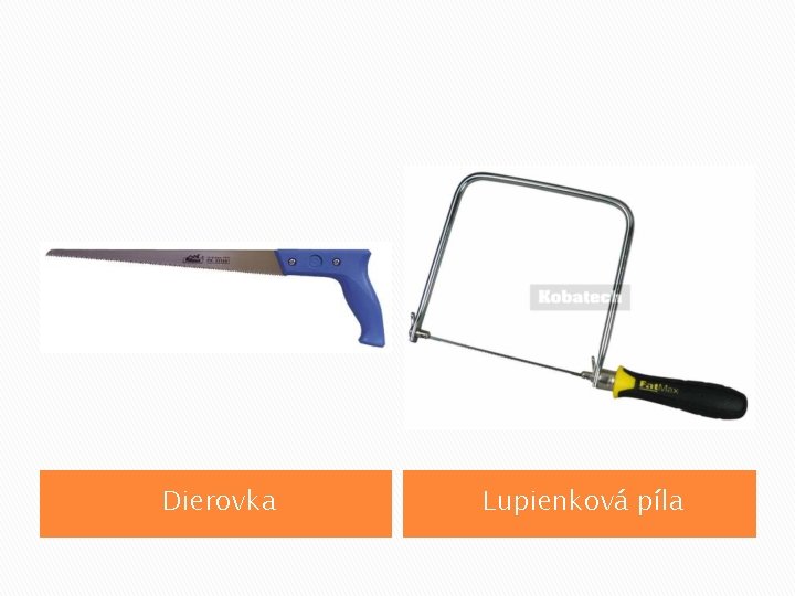 Dierovka Lupienková píla 