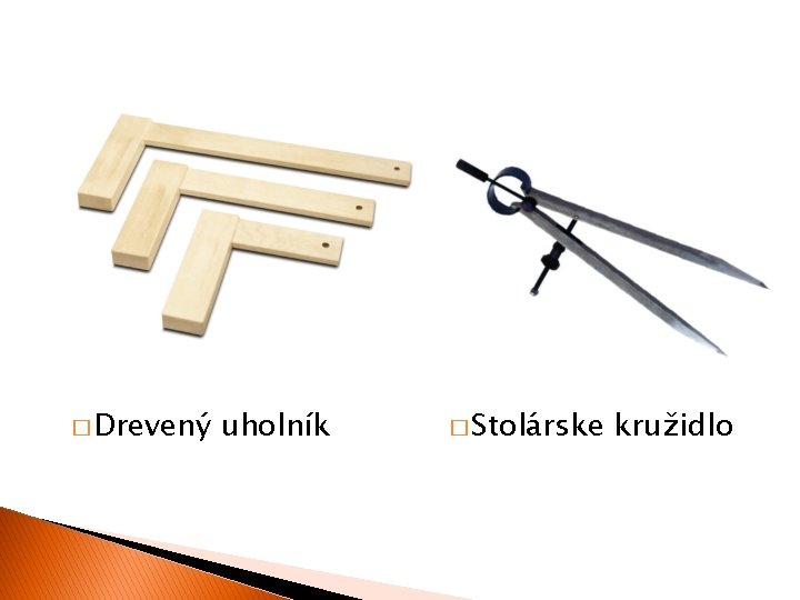 � Drevený uholník � Stolárske kružidlo 