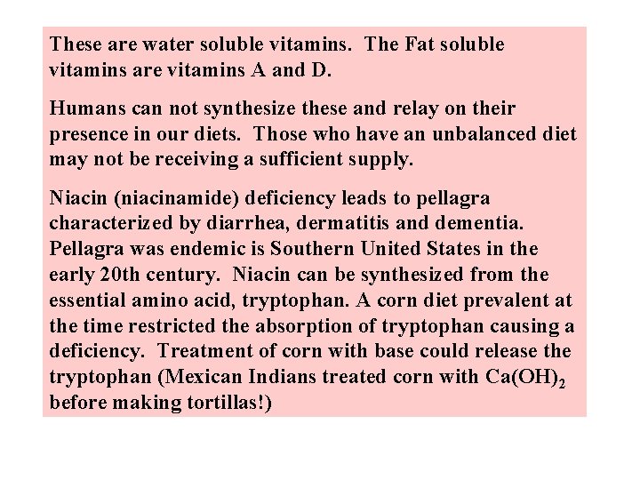 These are water soluble vitamins. The Fat soluble vitamins are vitamins A and D. These are water soluble vitamins. The Fat soluble vitamins are vitamins A and D.