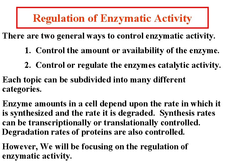 Regulation of Enzymatic Activity There are two general ways to control enzymatic activity. 1. Regulation of Enzymatic Activity There are two general ways to control enzymatic activity. 1.