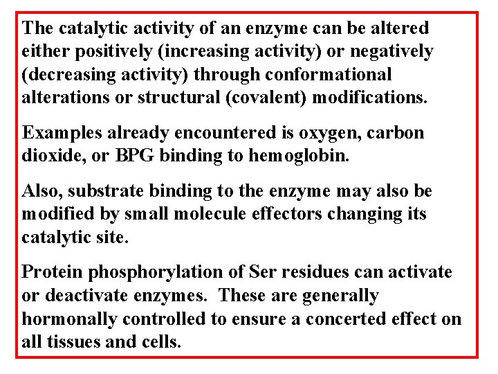 The catalytic activity of an enzyme can be altered either positively (increasing activity) or The catalytic activity of an enzyme can be altered either positively (increasing activity) or