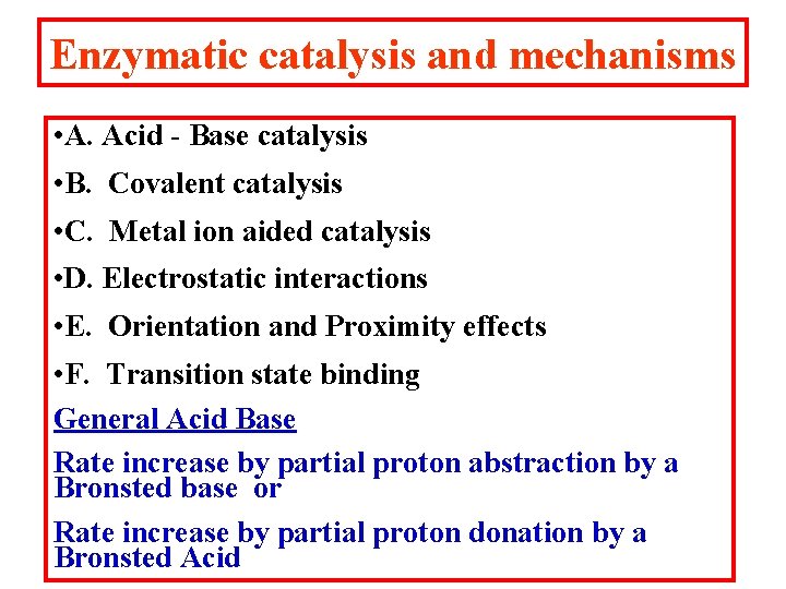 Enzymatic catalysis and mechanisms • A. Acid - Base catalysis • B. Covalent catalysis Enzymatic catalysis and mechanisms • A. Acid - Base catalysis • B. Covalent catalysis