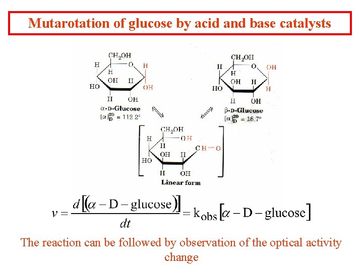 Mutarotation of glucose by acid and base catalysts The reaction can be followed by Mutarotation of glucose by acid and base catalysts The reaction can be followed by