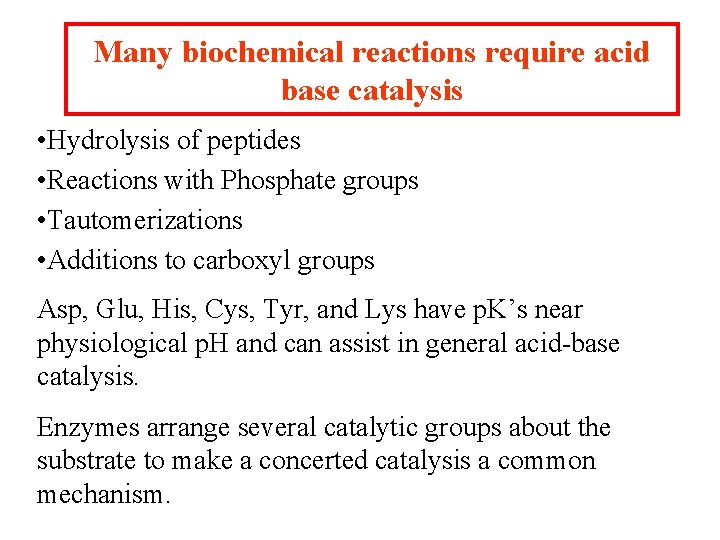 Many biochemical reactions require acid base catalysis • Hydrolysis of peptides • Reactions with Many biochemical reactions require acid base catalysis • Hydrolysis of peptides • Reactions with