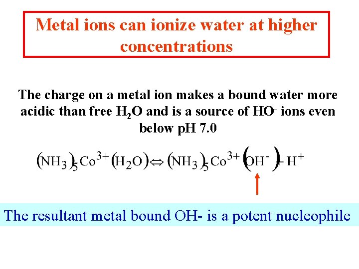 Metal ions can ionize water at higher concentrations The charge on a metal ion Metal ions can ionize water at higher concentrations The charge on a metal ion