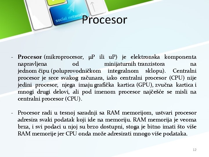 Procesor - Procesor (mikroprocesor, µP ili u. P) je elektronska komponenta napravljena od minijaturnih