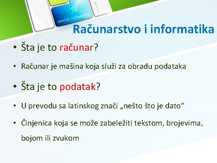 Računarstvo i informatika • Šta je to računar? • Računar je mašina koja služi