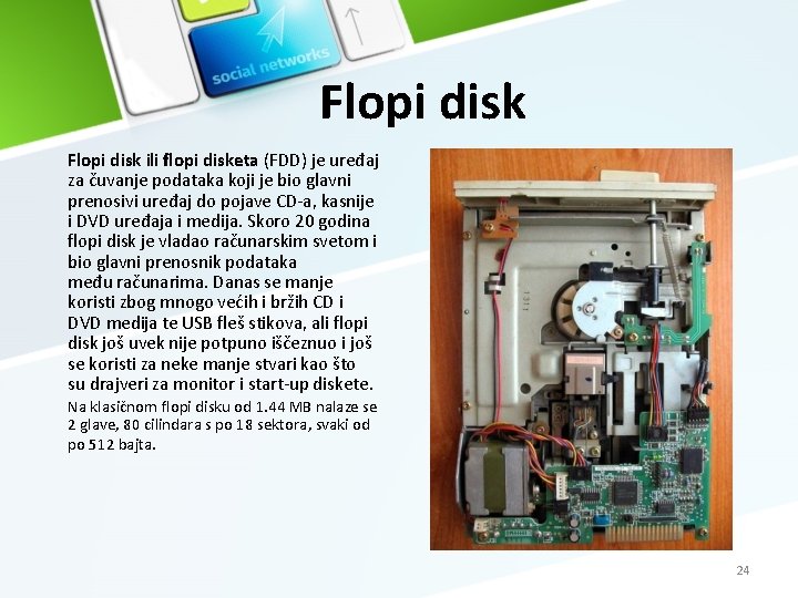 Flopi disk ili flopi disketa (FDD) je uređaj za čuvanje podataka koji je bio