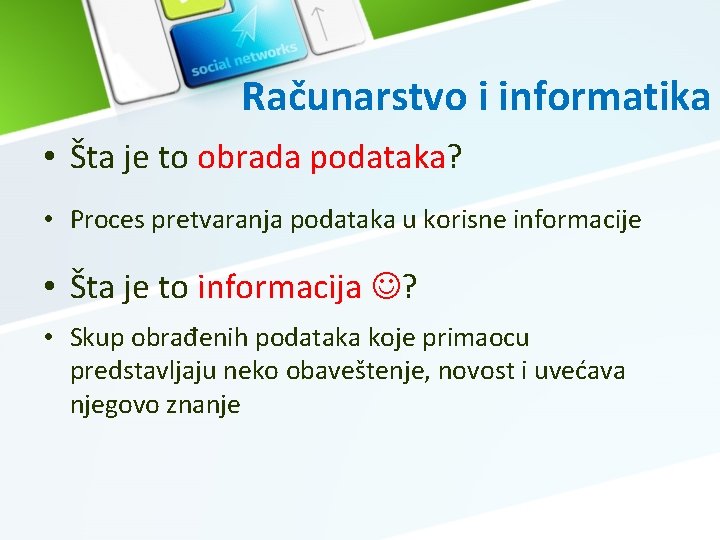 Računarstvo i informatika • Šta je to obrada podataka? • Proces pretvaranja podataka u