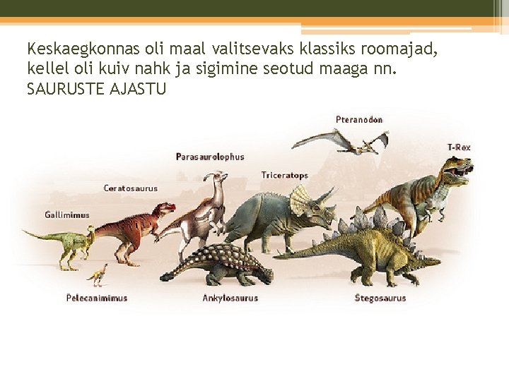 Keskaegkonnas oli maal valitsevaks klassiks roomajad, kellel oli kuiv nahk ja sigimine seotud maaga Keskaegkonnas oli maal valitsevaks klassiks roomajad, kellel oli kuiv nahk ja sigimine seotud maaga