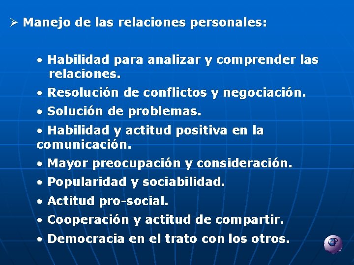 Ø Manejo de las relaciones personales: • Habilidad para analizar y comprender las relaciones.