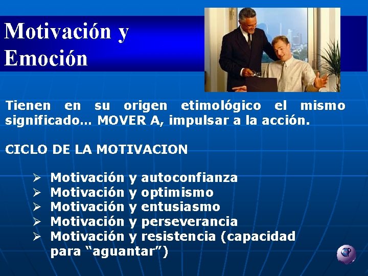 Motivación y Emoción Tienen en su origen etimológico el mismo significado… MOVER A, impulsar