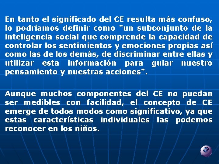 En tanto el significado del CE resulta más confuso, lo podríamos definir como "un