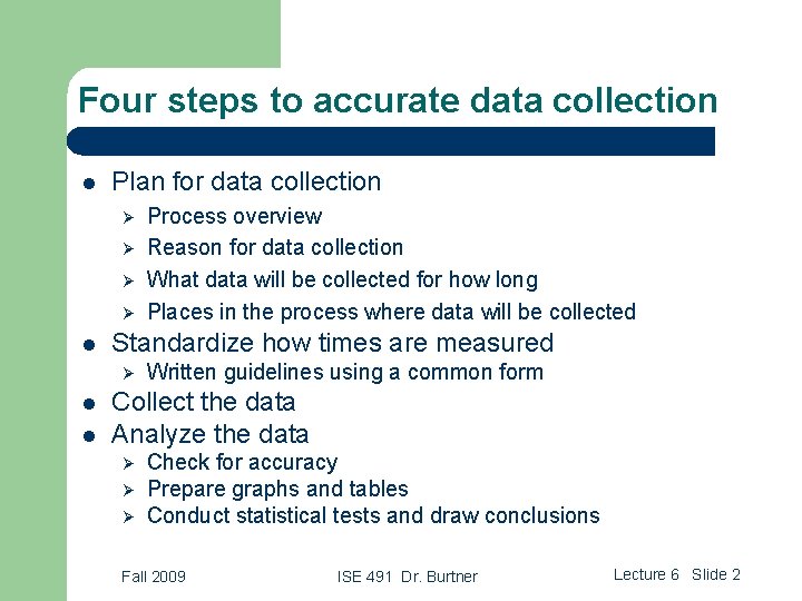 Four steps to accurate data collection l Plan for data collection Ø Ø l