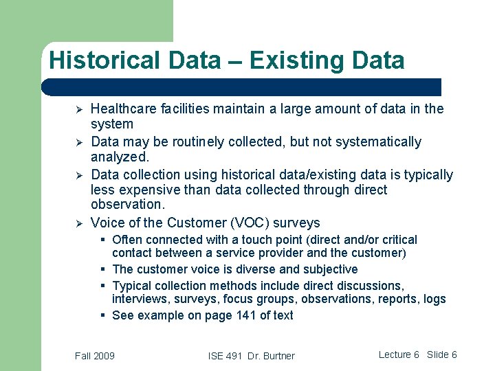 Historical Data – Existing Data Ø Ø Healthcare facilities maintain a large amount of