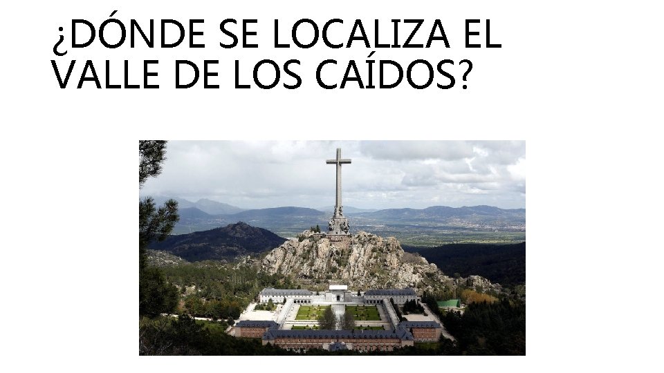 ¿DÓNDE SE LOCALIZA EL VALLE DE LOS CAÍDOS? 