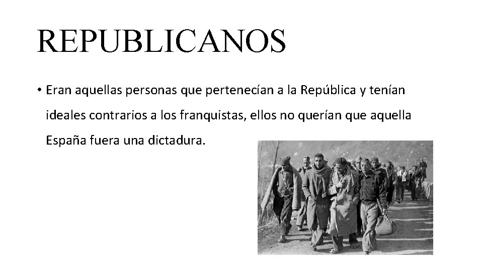 REPUBLICANOS • Eran aquellas personas que pertenecían a la República y tenían ideales contrarios