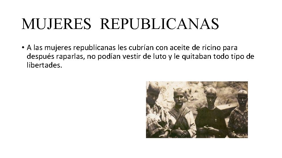 MUJERES REPUBLICANAS • A las mujeres republicanas les cubrían con aceite de ricino para