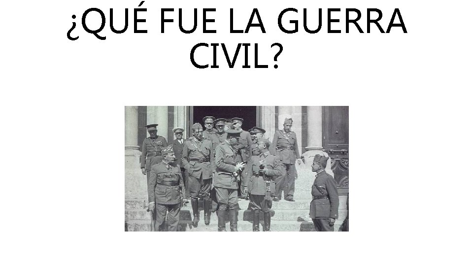 ¿QUÉ FUE LA GUERRA CIVIL? 