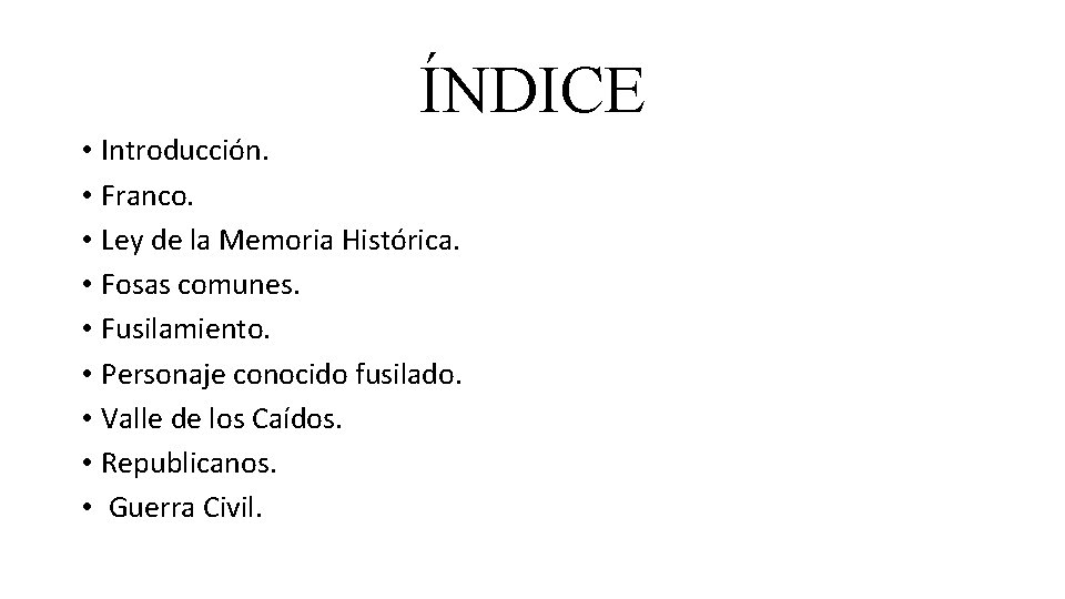 ÍNDICE • Introducción. • Franco. • Ley de la Memoria Histórica. • Fosas comunes.