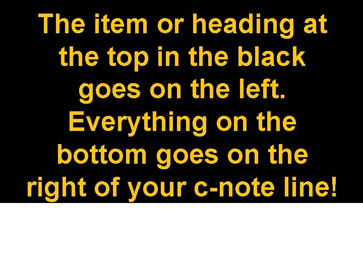 The item or heading at the top in the black goes on the left.