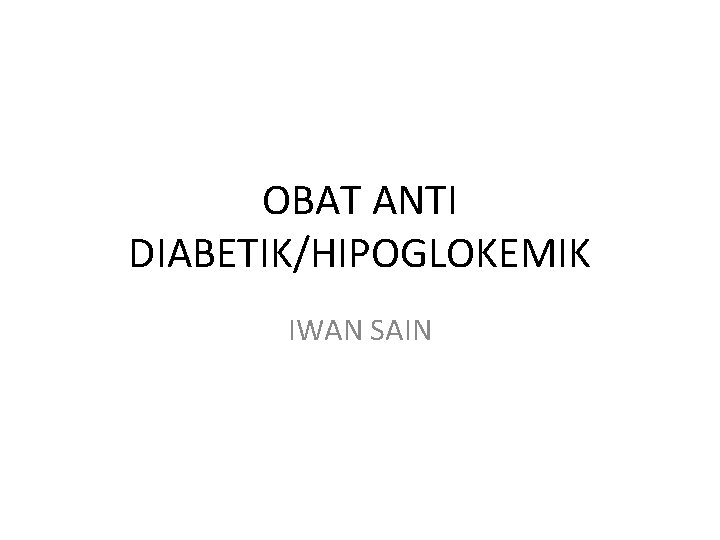 OBAT ANTI DIABETIK/HIPOGLOKEMIK IWAN SAIN 