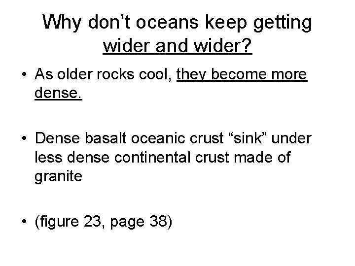 Why don’t oceans keep getting wider and wider? • As older rocks cool, they