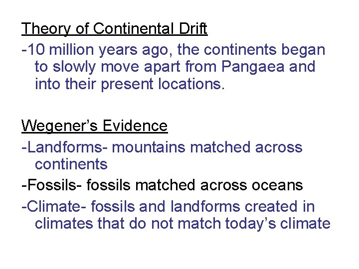 Theory of Continental Drift -10 million years ago, the continents began to slowly move