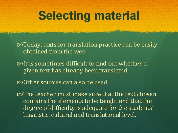 Selecting material Today, texts for translation practice can be easily obtained from the web