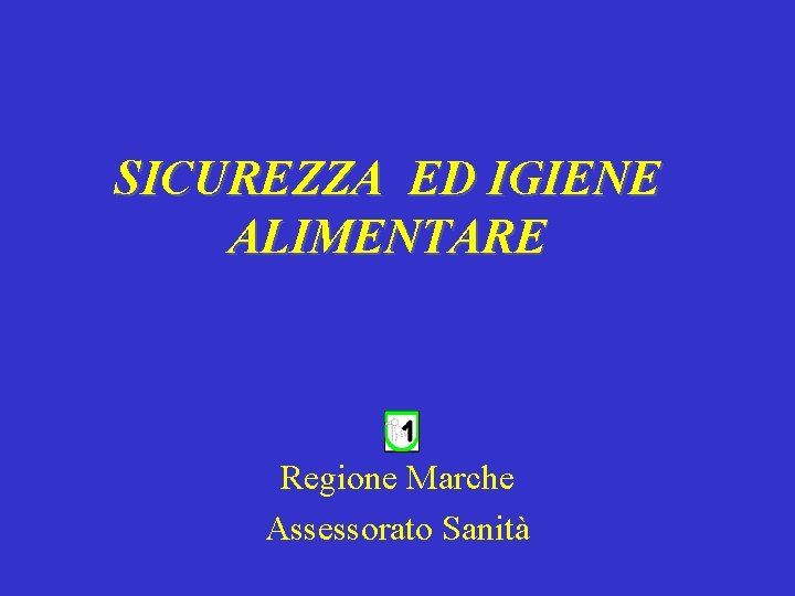 SICUREZZA ED IGIENE ALIMENTARE Regione Marche Assessorato Sanità 