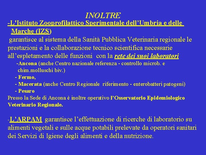 INOLTRE -L'Istituto Zooprofilattico Sperimentale dell’Umbria e delle Marche (IZS) garantisce al sistema della Sanità