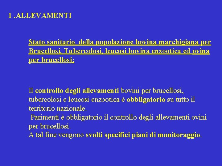1. ALLEVAMENTI Stato sanitario della popolazione bovina marchigiana per marchigiana Brucellosi, Tubercolosi, leucosi bovina
