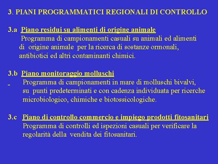 3. PIANI PROGRAMMATICI REGIONALI DI CONTROLLO 3. a Piano residui su alimenti di origine