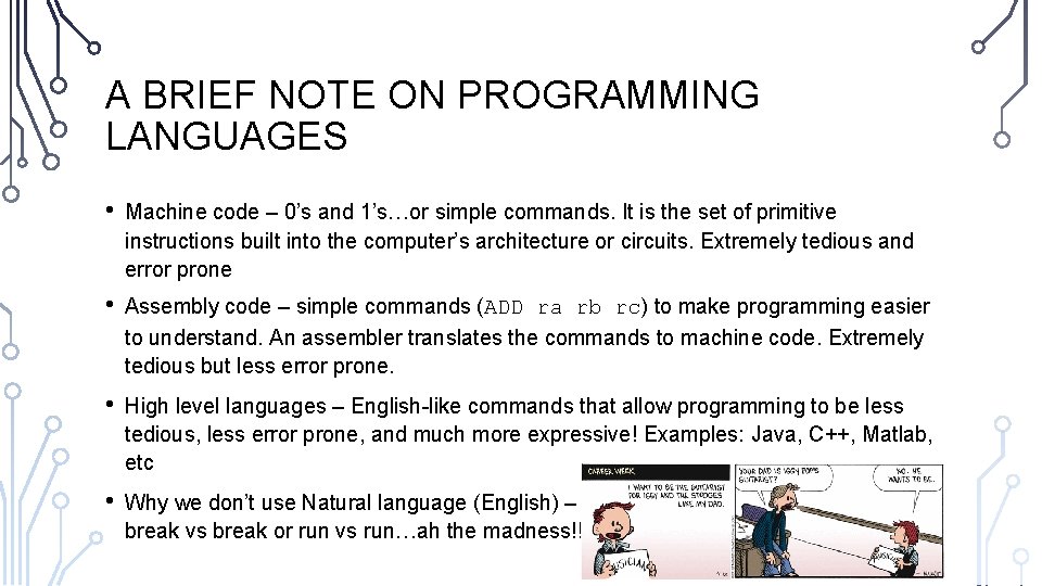 A BRIEF NOTE ON PROGRAMMING LANGUAGES • Machine code – 0’s and 1’s…or simple