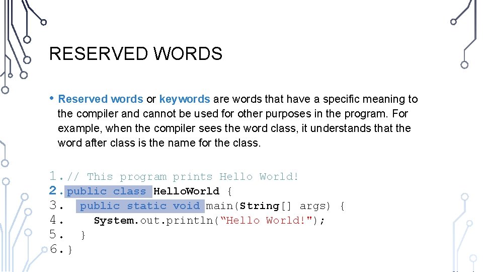 RESERVED WORDS • Reserved words or keywords are words that have a specific meaning