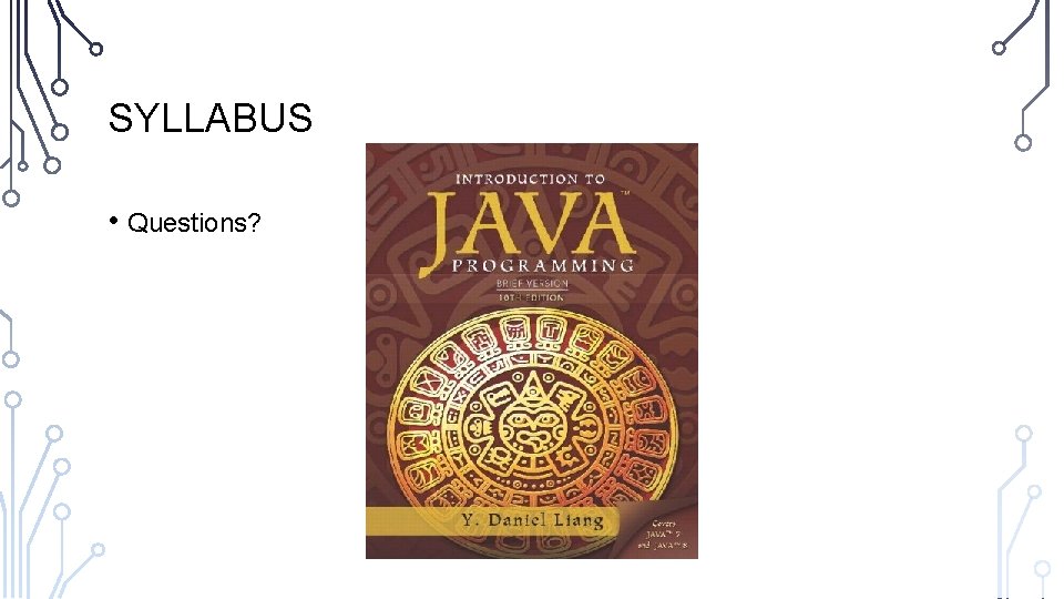 SYLLABUS • Questions? 