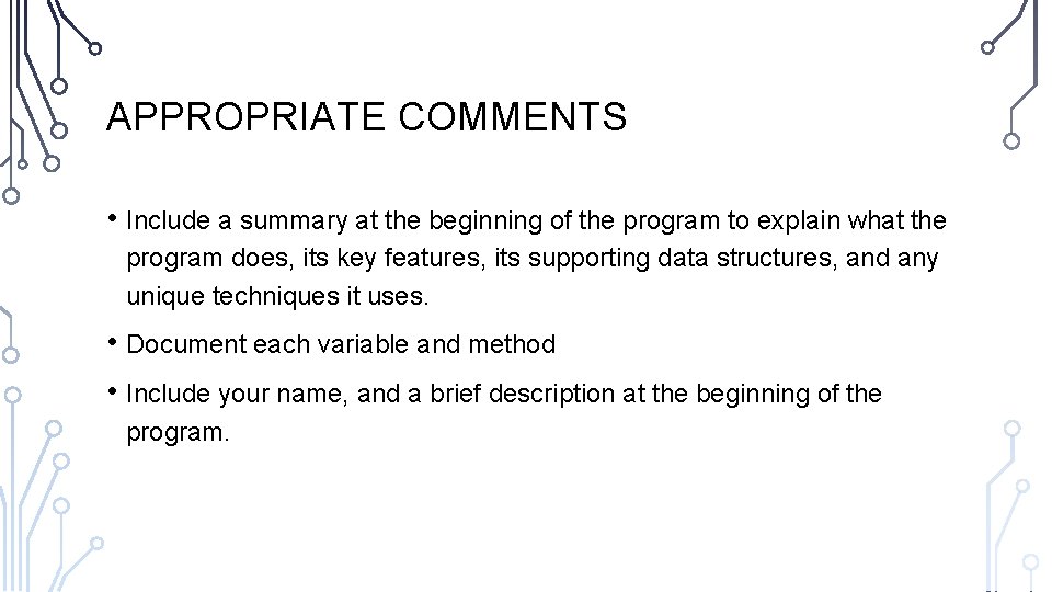 APPROPRIATE COMMENTS • Include a summary at the beginning of the program to explain