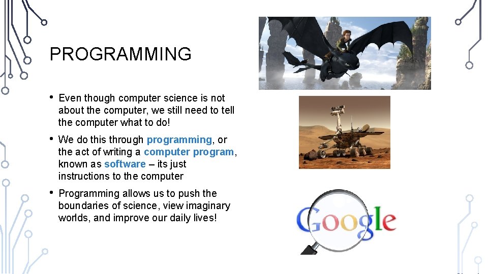 PROGRAMMING • Even though computer science is not about the computer, we still need