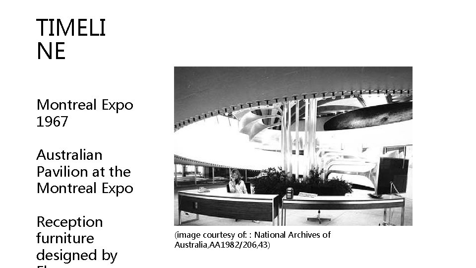 TIMELI NE Montreal Expo 1967 Australian Pavilion at the Montreal Expo Reception furniture designed