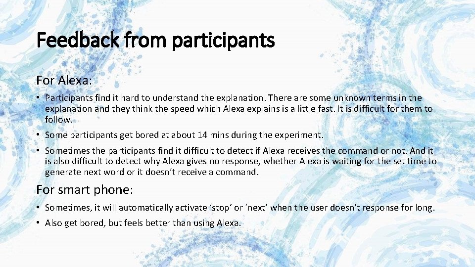 Feedback from participants For Alexa: • Participants find it hard to understand the explanation. Feedback from participants For Alexa: • Participants find it hard to understand the explanation.