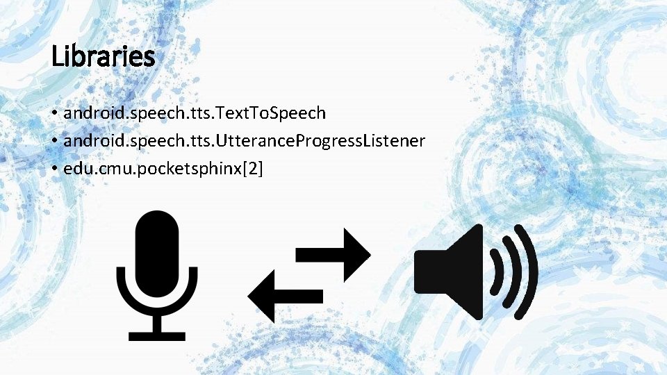 Libraries • android. speech. tts. Text. To. Speech • android. speech. tts. Utterance. Progress. Libraries • android. speech. tts. Text. To. Speech • android. speech. tts. Utterance. Progress.