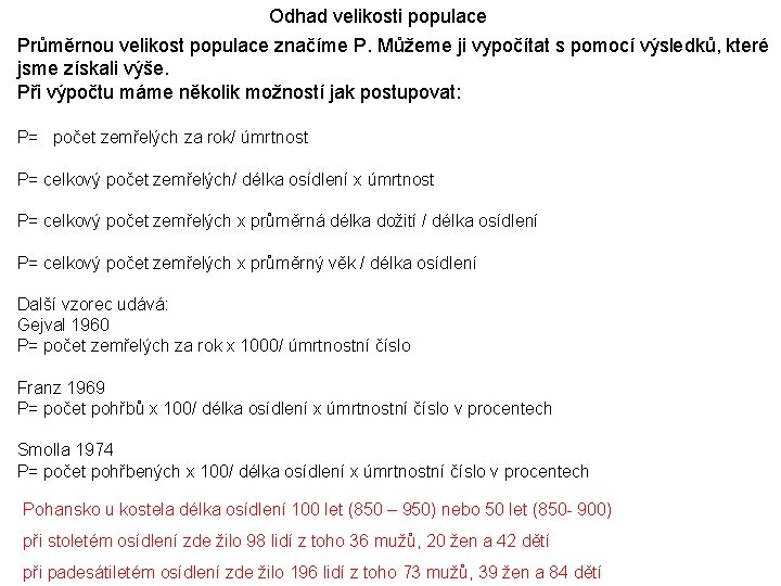 Odhad velikosti populace Průměrnou velikost populace značíme P. Můžeme ji vypočítat s pomocí výsledků,